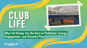 Promotional graphic for Dill Dinkers Pickleball showing indoor courts with players and the headline 'Why Fall Brings Out the Best in Pickleball: Energy, Engagement, and Elevated Play.'