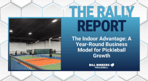 Indoor pickleball courts at Dill Dinkers with players in action, alongside a graphic titled “The Rally Report: The Indoor Advantage – A Year-Round Business Model for Pickleball Growth."