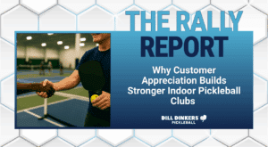 Graphic for Dill Dinkers Pickleball blog titled ‘The Rally Report: Why Customer Appreciation Builds Stronger Indoor Pickleball Clubs,’ featuring a handshake between two players on an indoor pickleball court with a paddle and ball visible.