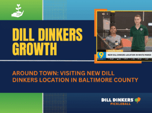 A promotional graphic for Dill Dinkers Pickleball featuring bold text that reads “Dill Dinkers Growth” and “Around Town: Visiting New Dill Dinkers Location in Baltimore County.” The design includes a small inset photo of a news segment showing two people inside an indoor pickleball facility, with WJZ branding and a headline about the new White Marsh location. The Dill Dinkers logo appears at the bottom right.