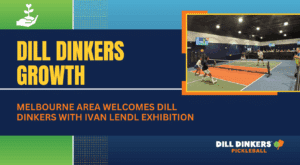 Promotional graphic for Dill Dinkers Pickleball featuring the headline ‘Dill Dinkers Growth’ and subtext ‘Melbourne area welcomes Dill Dinkers with Ivan Lendl exhibition.’ The design includes a green and blue background with a small plant icon and a photo of an indoor pickleball doubles match on the right side.