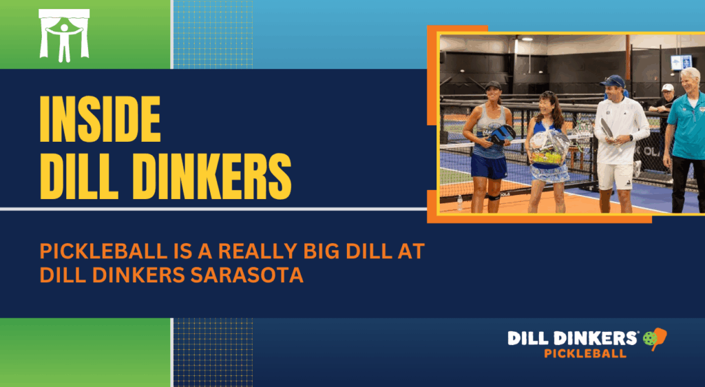 Inside Dill Dinkers Sarasota pickleball event featuring four players on indoor courts holding paddles and gear. Promotional graphic highlights the tagline ‘Pickleball is a really big dill at Dill Dinkers Sarasota’ with Dill Dinkers Pickleball logo. Ideal for pickleball enthusiasts, community events, and Sarasota pickleball clubs.