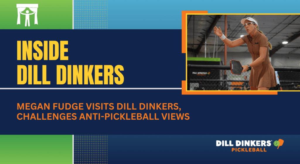 Promotional graphic for Dill Dinkers Pickleball featuring the headline ‘Inside Dill Dinkers’ and subtext ‘Megan Fudge visits Dill Dinkers, challenges anti-pickleball views.’ The design includes a photo of a person playing pickleball indoors, wearing a brown athletic dress and white visor, holding a paddle near a black chain-link fence.