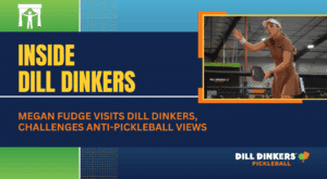 Promotional graphic for Dill Dinkers Pickleball featuring the headline ‘Inside Dill Dinkers’ and subtext ‘Megan Fudge visits Dill Dinkers, challenges anti-pickleball views.’ The design includes a photo of a person playing pickleball indoors, wearing a brown athletic dress and white visor, holding a paddle near a black chain-link fence.