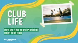 Graphic titled Club Life featuring two people playing pickleball on an outdoor court, with text reading How the Year‑Round Pickleball Habit Took Hold and Dill Dinkers Pickleball branding